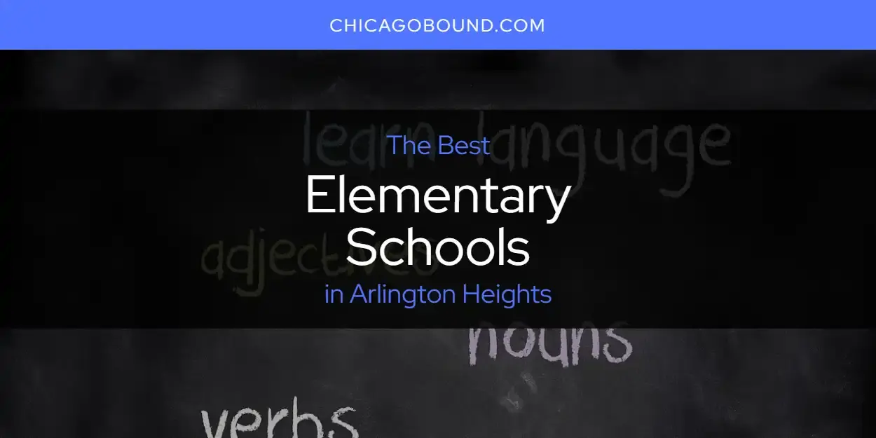 Best Elementary Schools in Arlington Heights? Here's the Top 12