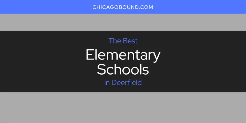 The Absolute Best Elementary Schools in Deerfield  [Updated 2024]
