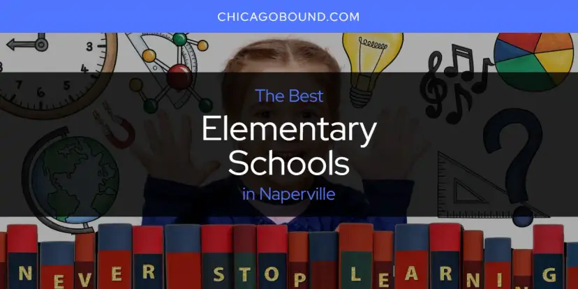 The Absolute Best Elementary Schools in Naperville  [Updated 2024]