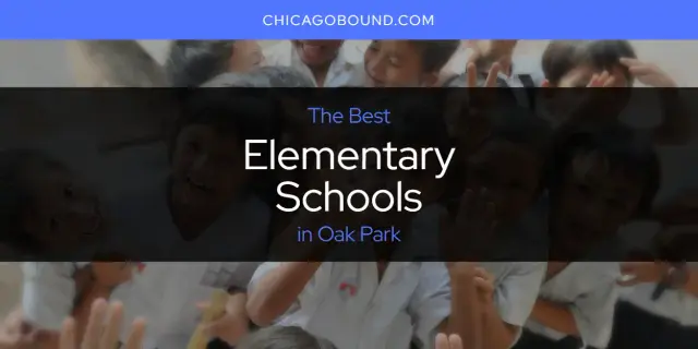 Best Elementary Schools in Oak Park? Here's the Top 12