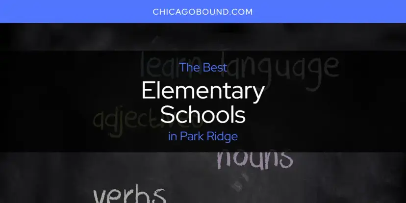 The Absolute Best Elementary Schools in Park Ridge  [Updated 2024]