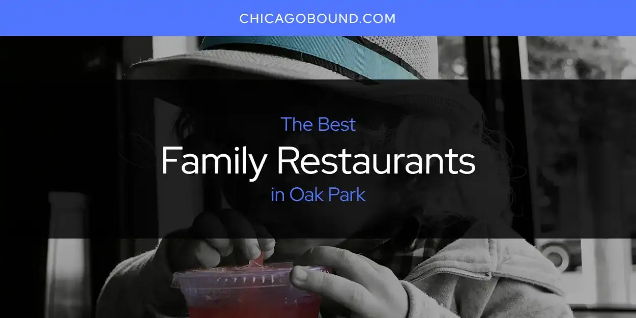 Best Family Restaurants in Oak Park? Here's the Top 12
