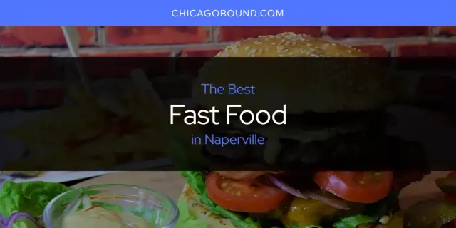 The Absolute Best Fast Food in Naperville  [Updated 2024]