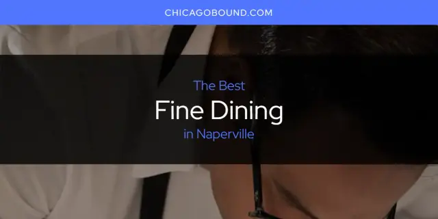 Best Fine Dining in Naperville? Here's the Top 12