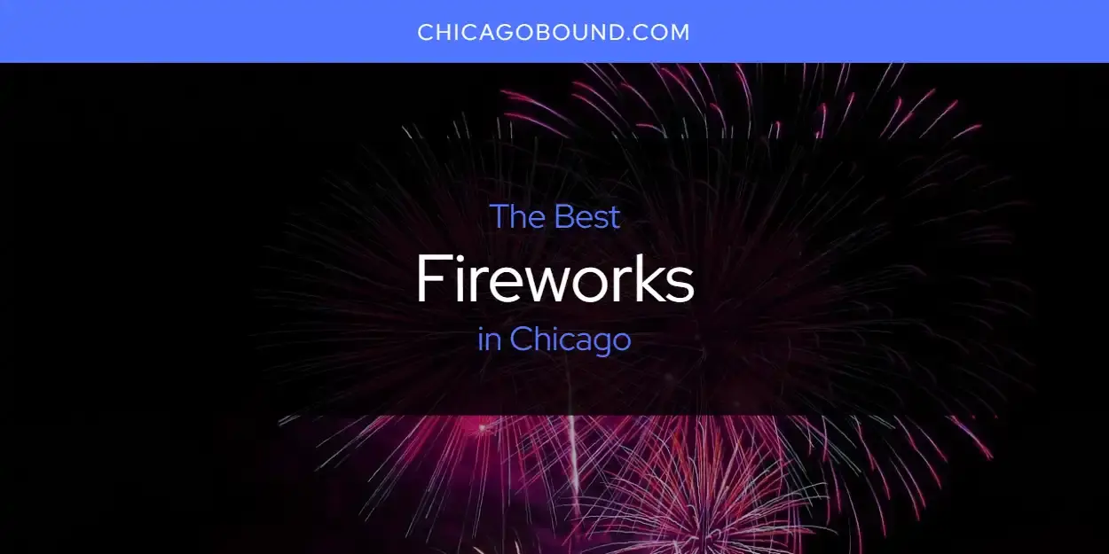 Best Fireworks in Chicago? Here's the Top 12