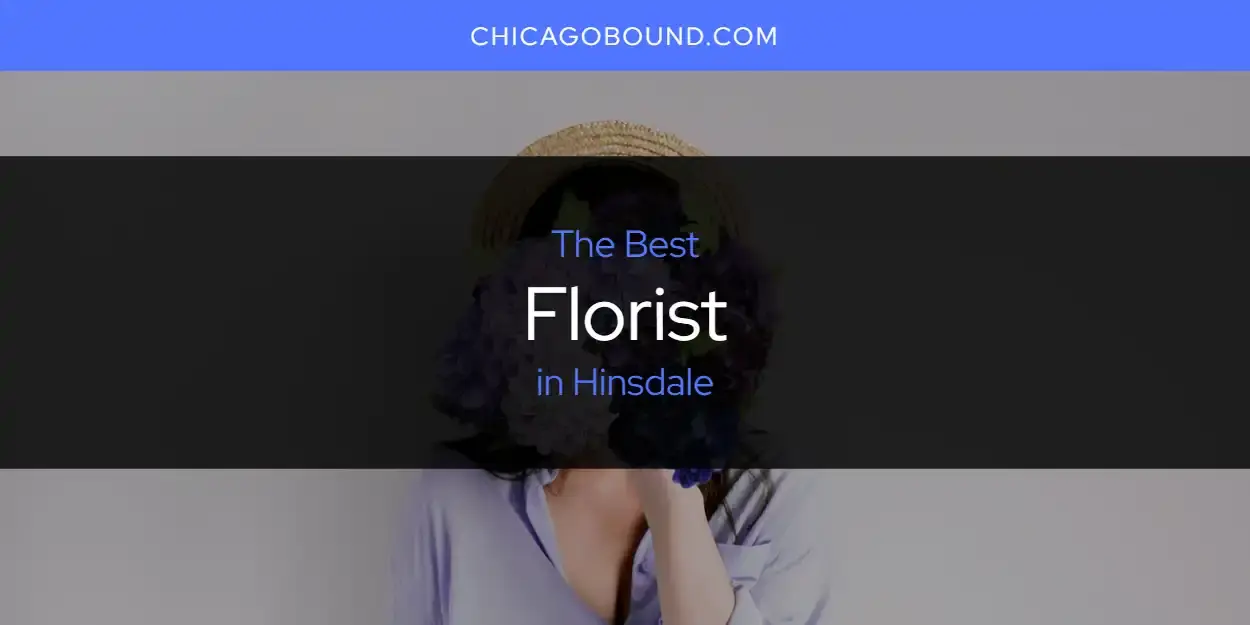 Best Florist in Hinsdale? Here's the Top 12