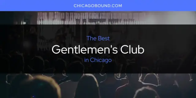 The Absolute Best Gentlemen's Club in Chicago  [Updated 2024]