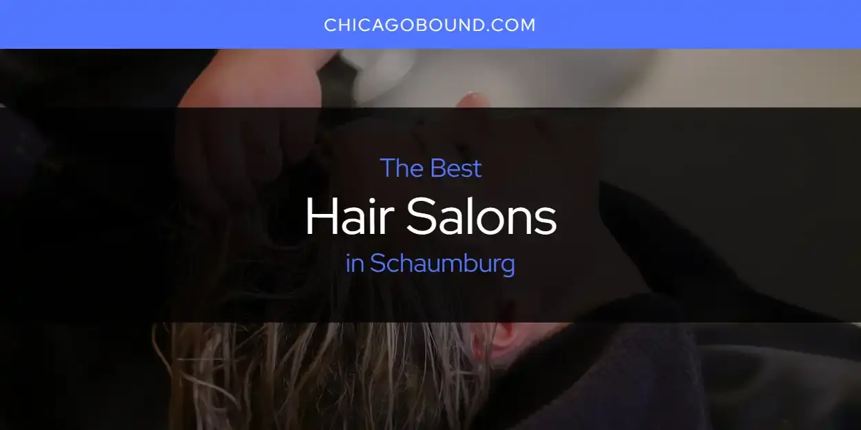 Best Hair Salons in Schaumburg? Here's the Top 12
