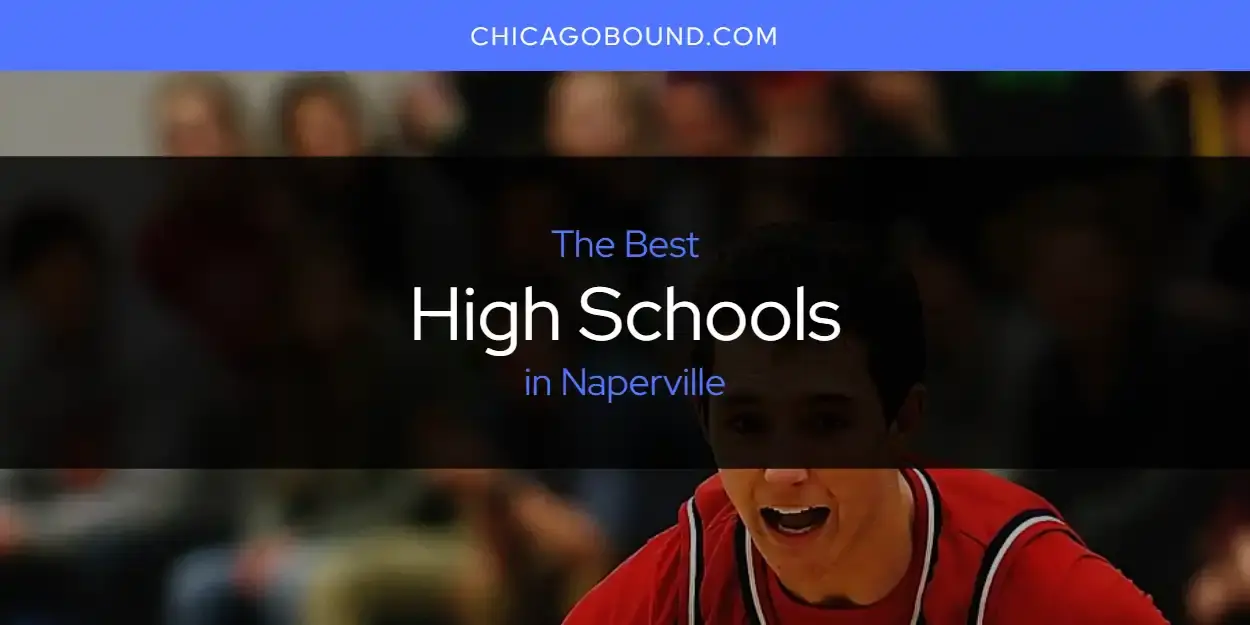 Best High Schools in Naperville? Here's the Top 12