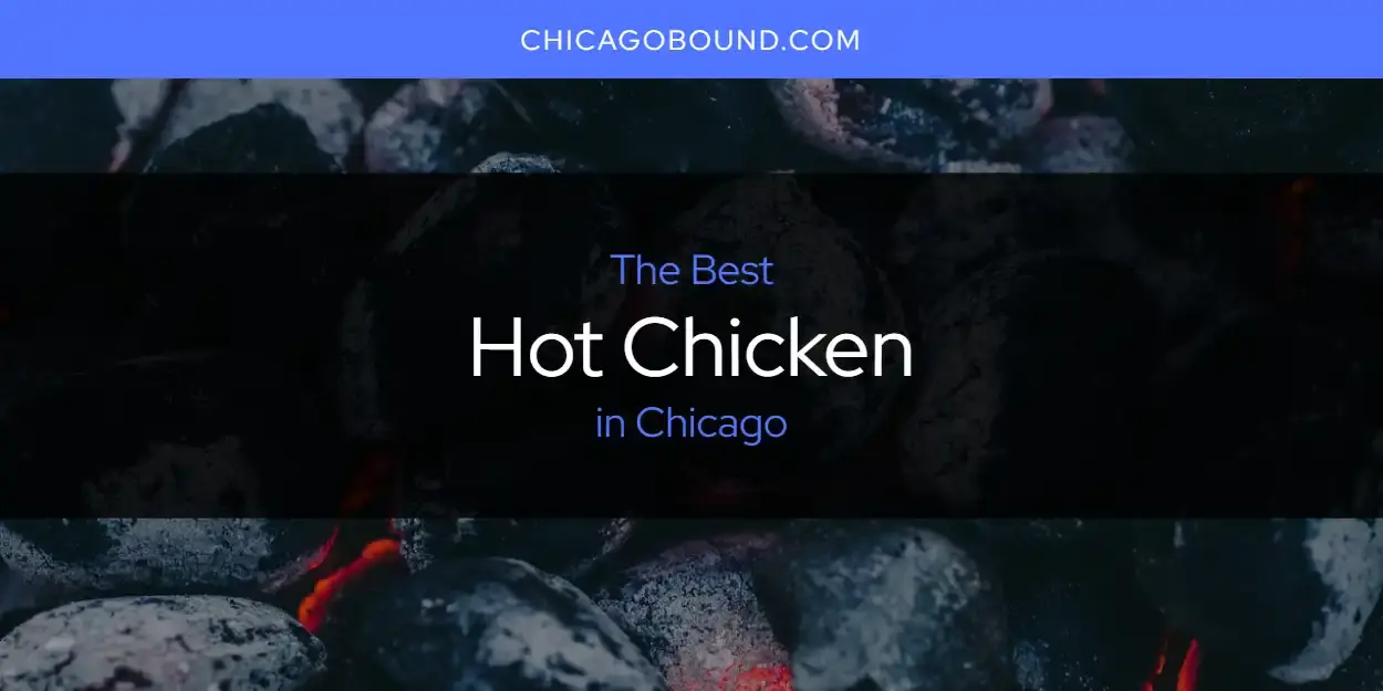 Best Hot Chicken in Chicago? Here's the Top 12
