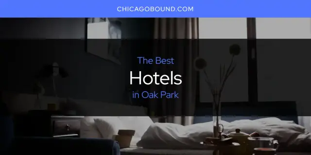 Best Hotels in Oak Park? Here's the Top 12