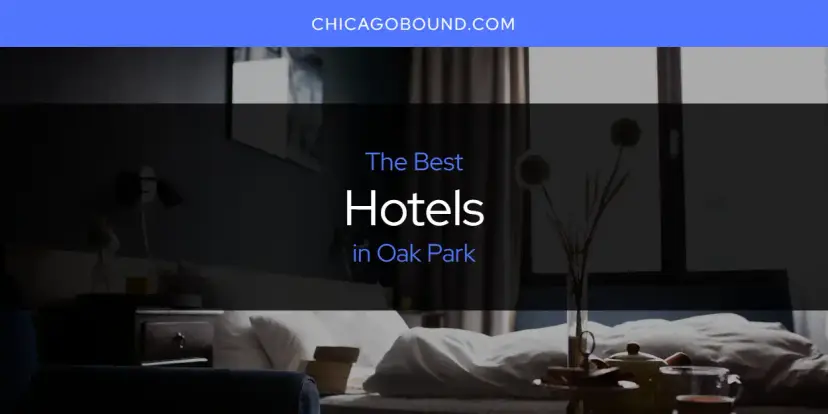 The Absolute Best Hotels in Oak Park  [Updated 2024]