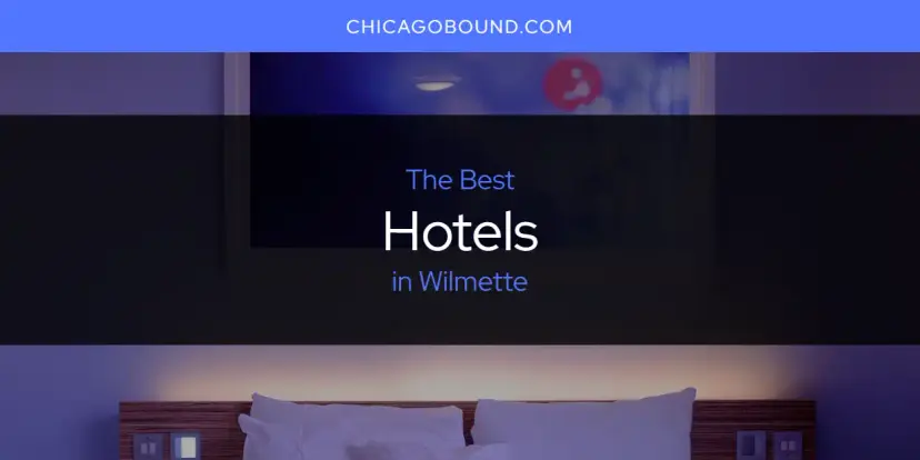 The Absolute Best Hotels in Wilmette  [Updated 2024]