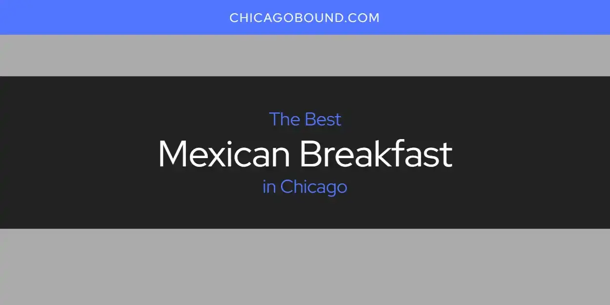 The Best Mexican Breakfast in Chicago [Updated 2023]