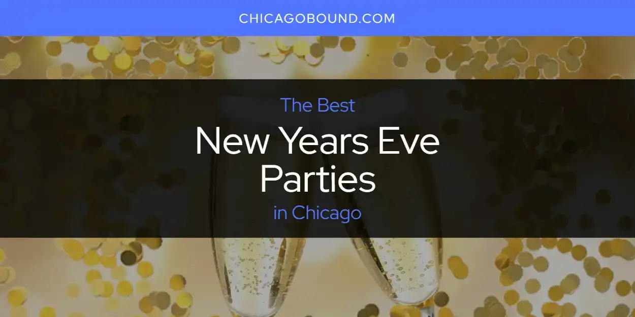 The Best New Years Eve Parties in Chicago [Updated 2023]