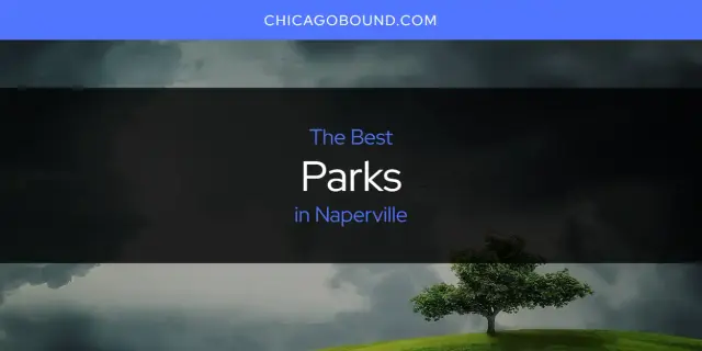 The Best Parks in Naperville [Updated 2023]