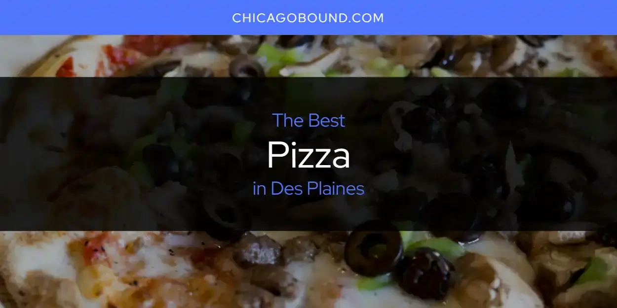 The Best Pizza in Des Plaines [Updated 2023]