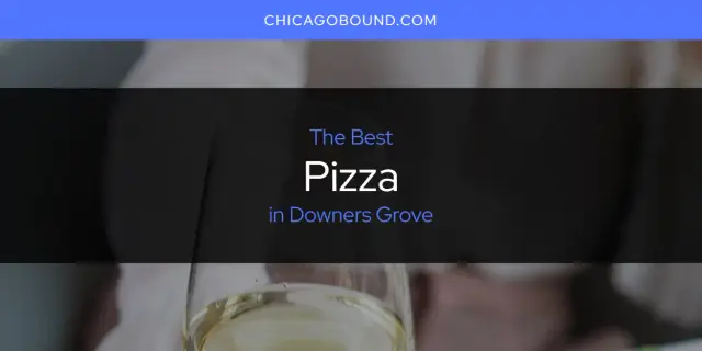 Downers Grove's Best Pizza [Updated 2024]