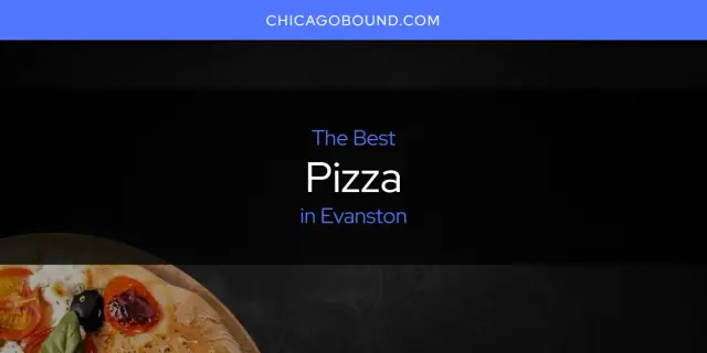Evanston's Best Pizza [Updated 2024]