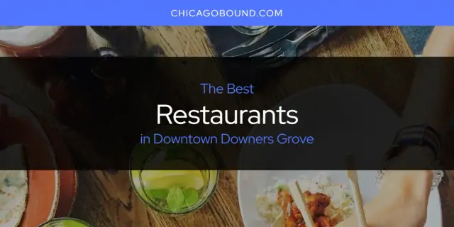 Downtown Downers Grove's Best Restaurants [Updated 2023]