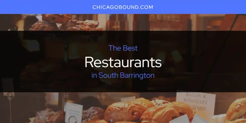 South Barrington's Best Restaurants [Updated 2024]
