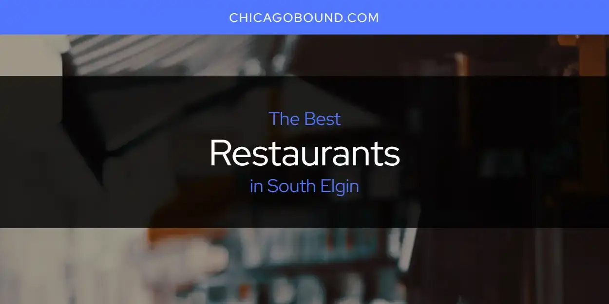 South Elgin's Best Restaurants [Updated 2023]