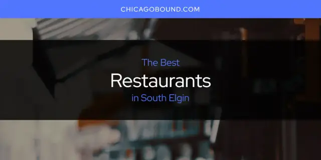 South Elgin's Best Restaurants [Updated 2023]