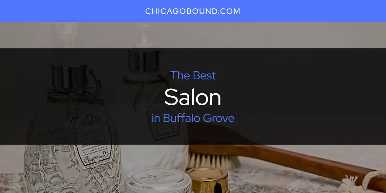 Buffalo Grove's Best Salon [Updated 2024]