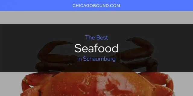 Schaumburg's Best Seafood [Updated 2023]