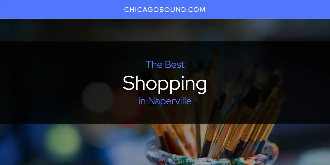 Naperville's Best Shopping [Updated 2023]