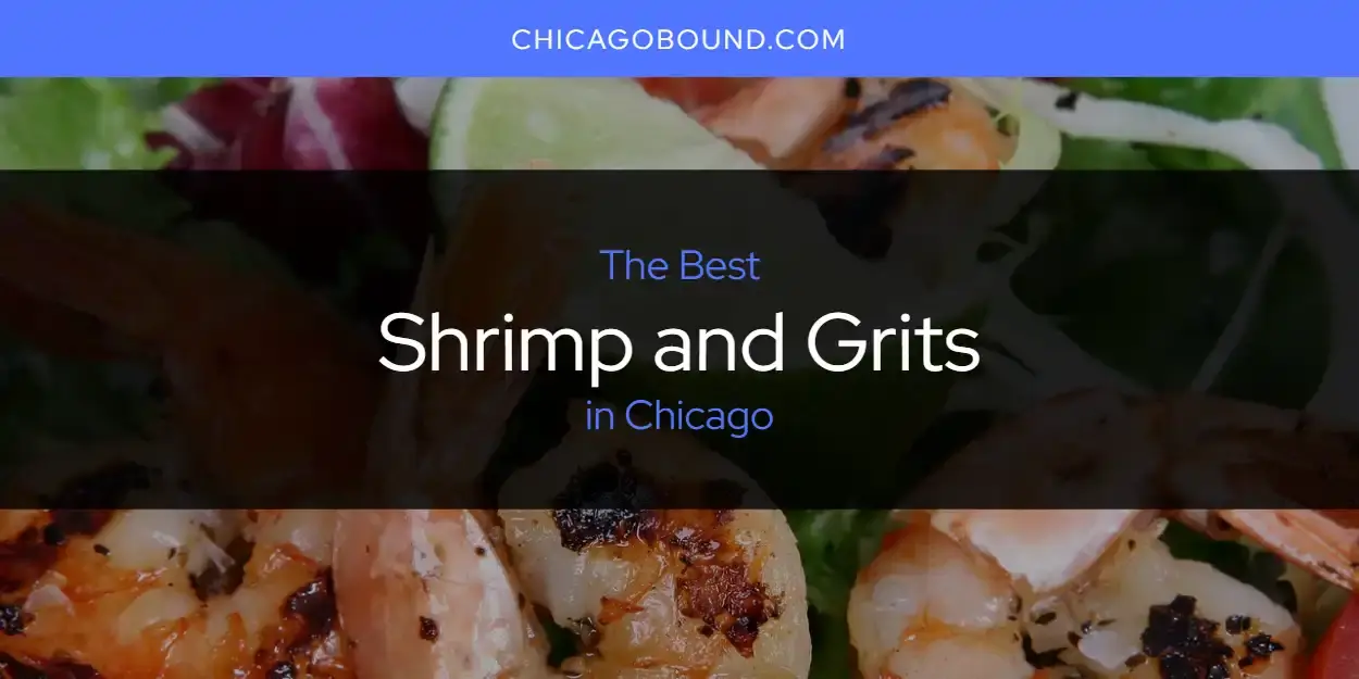 Chicago's Best Shrimp and Grits [Updated 2023]