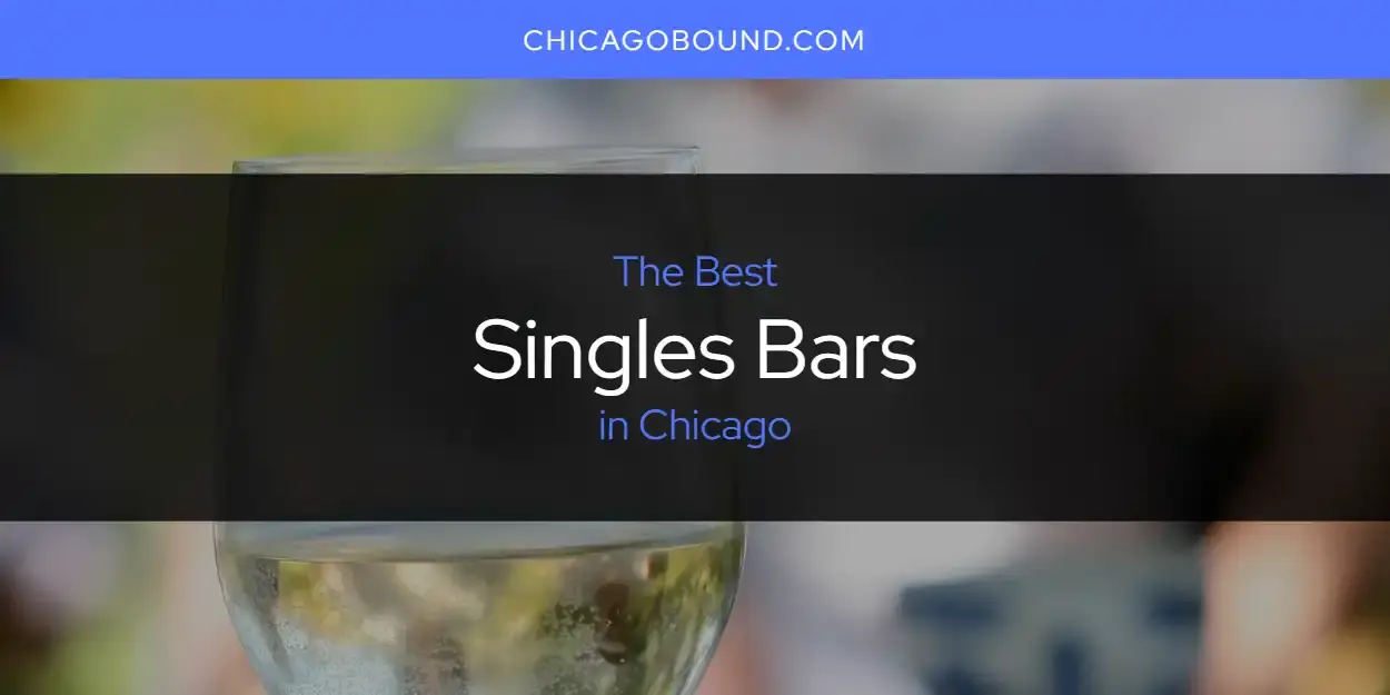Chicago's Best Singles Bars [Updated 2024]