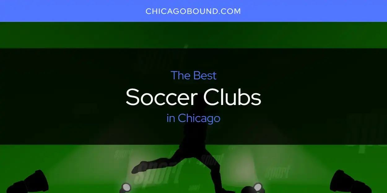 Chicago's Best Soccer Clubs [Updated 2023]
