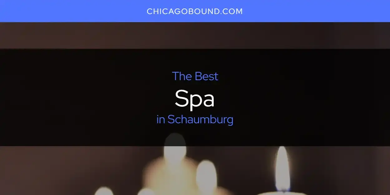 Schaumburg's Best Spa [Updated 2023]