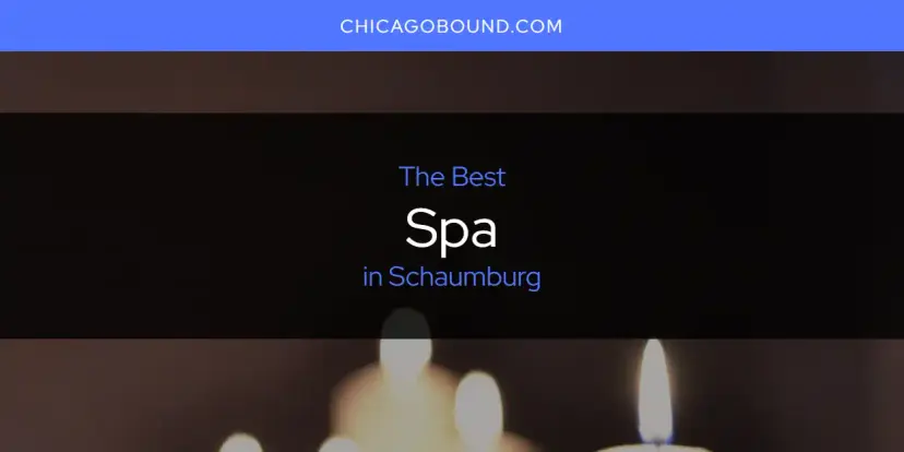 Schaumburg's Best Spa [Updated 2024]