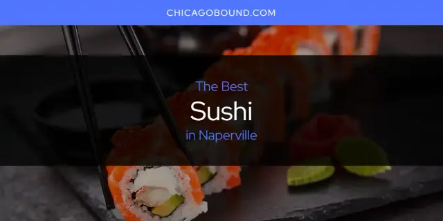 Naperville's Best Sushi [Updated 2023]