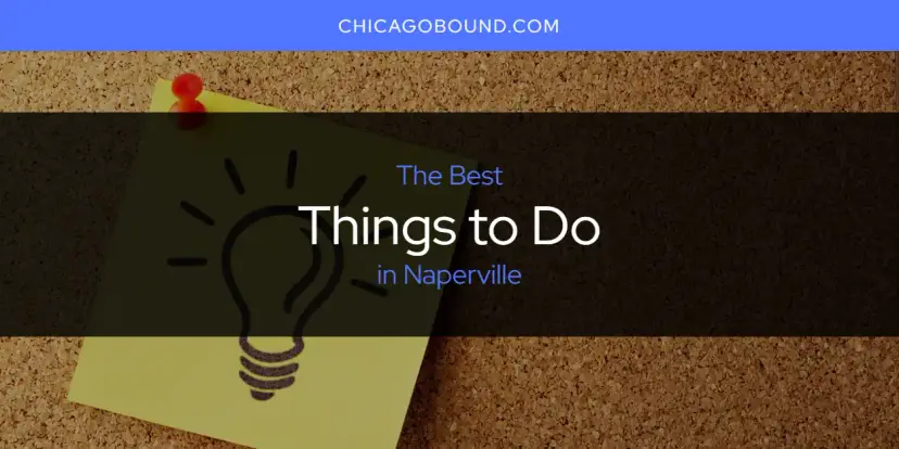 Naperville's Best Things to Do [Updated 2023]