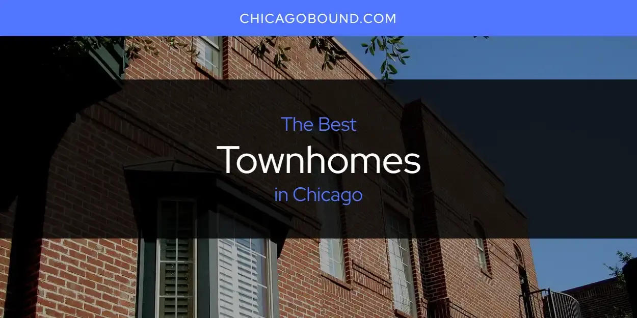 Chicago's Best Townhomes [Updated 2023]