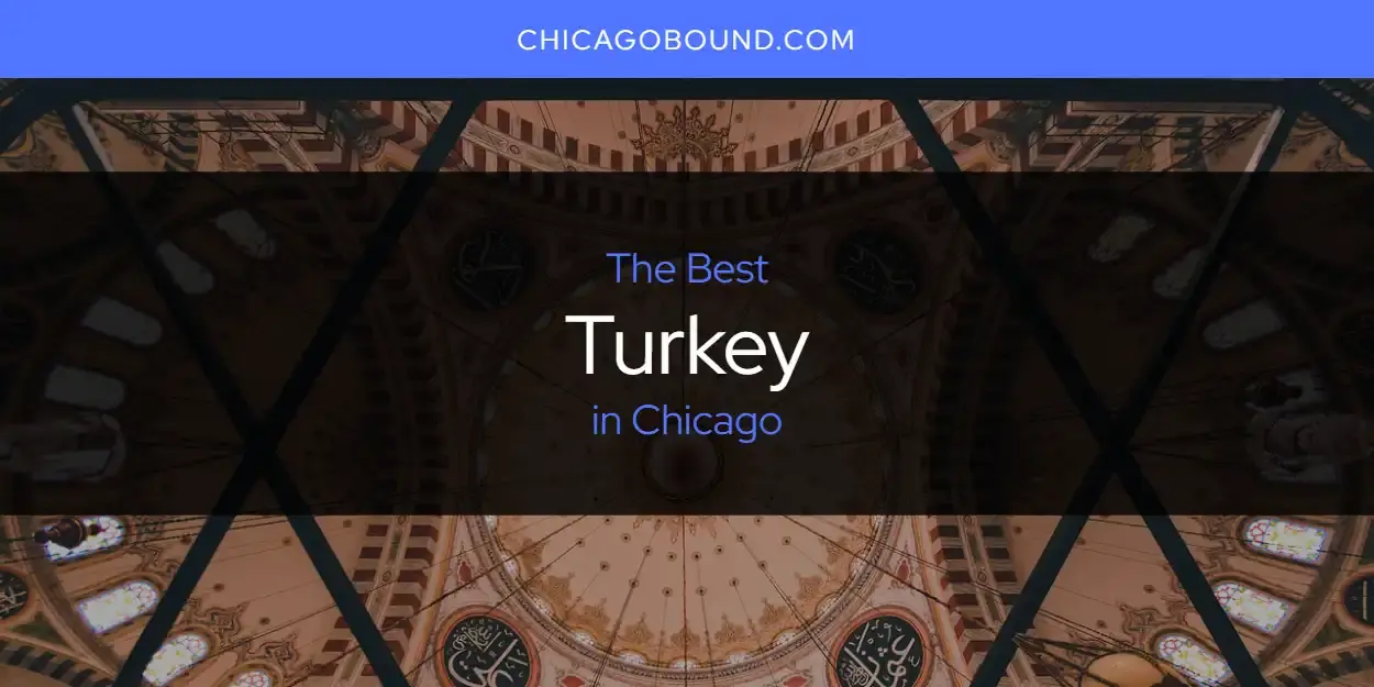 Chicago's Best Turkey [Updated 2024]