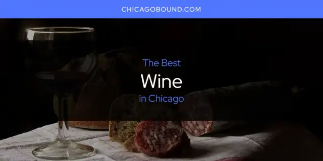 The Best Wine in Chicago [Updated 2023]