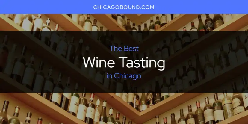 Chicago's Best Wine Tasting [Updated 2024]