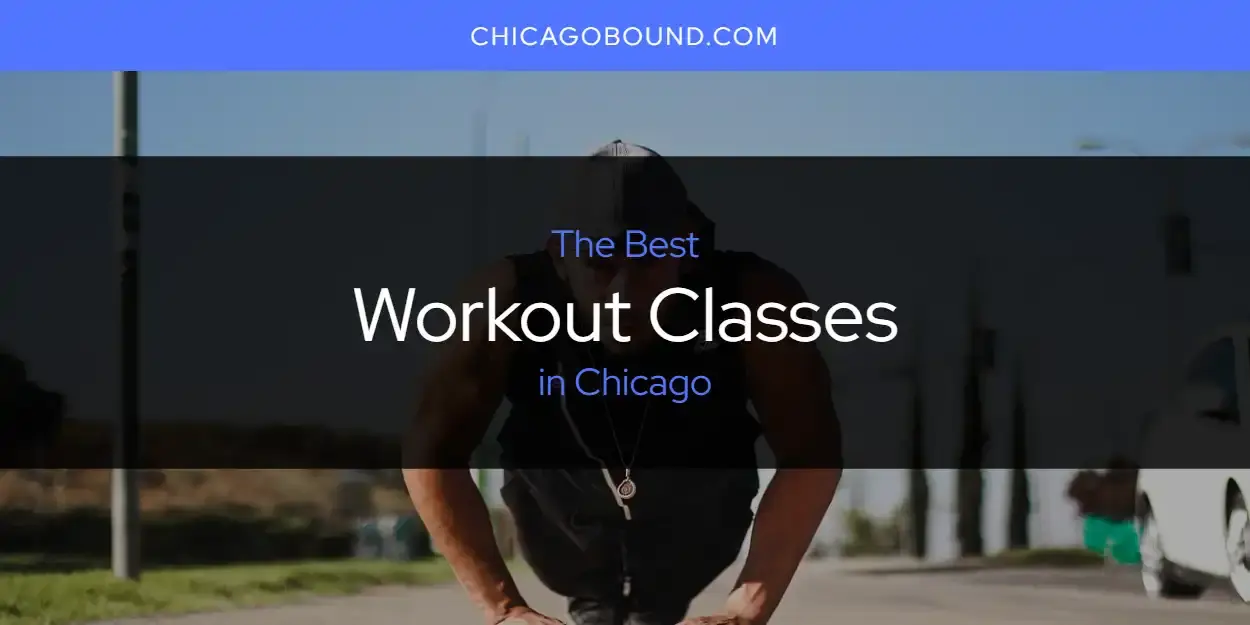 The Best Workout Classes in Chicago [Updated 2023]