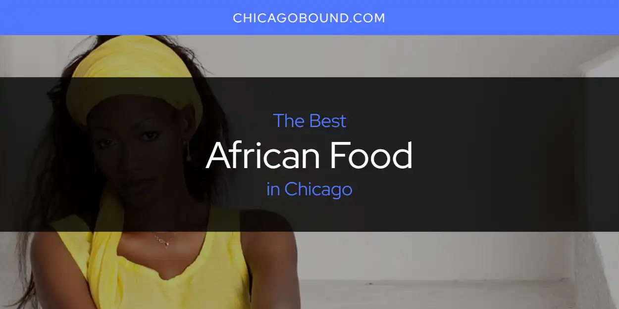 Best African Food in Chicago: Complete Guide (2026)