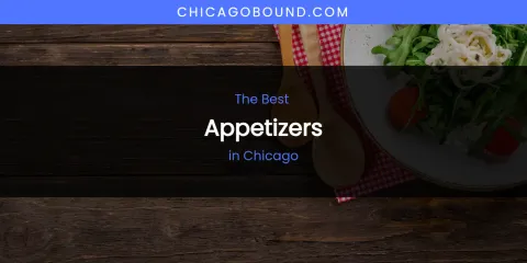 The Absolute Best Appetizers in Chicago
