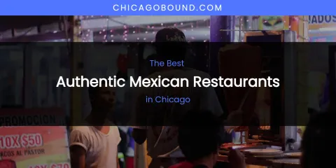 The Absolute Best Authentic Mexican Restaurants in Chicago