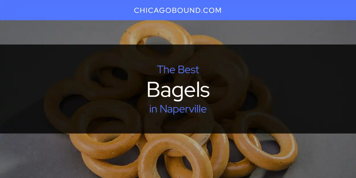 Naperville's Best Bagels Spots [2025 Guide]