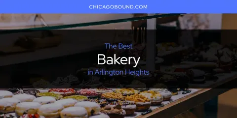 The Best Bakery in Arlington Heights List