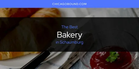 Best Bakery in Schaumburg: Ultimate Guide