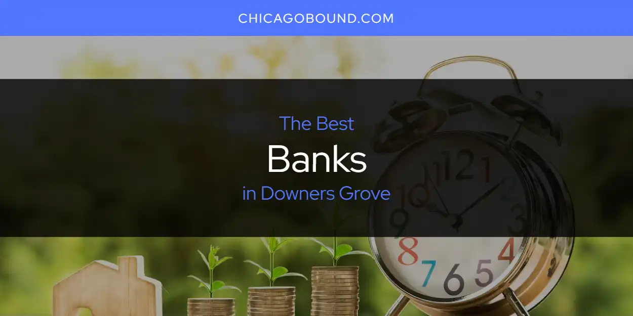 2026 Ranked: Best Banks in Downers Grove