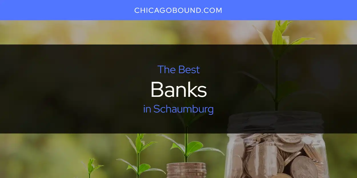 The 2025 Best Banks in Schaumburg List